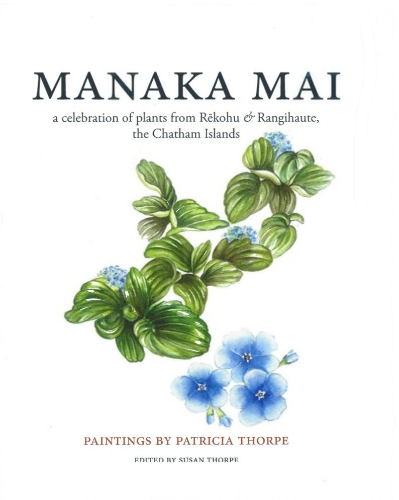 Manaka Mai: Plants of the Chatham Islands