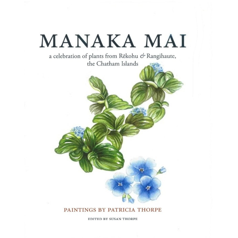 Manaka Mai: Plants of the Chatham Islands