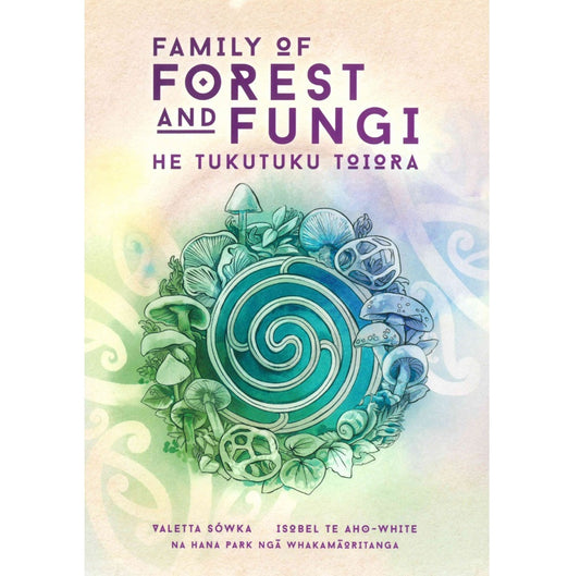 Family of Forest and Fungi: He Tukutuku Toiora