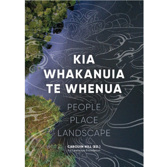 Kia Whakanuia te Whenua: People, Place, Landscape